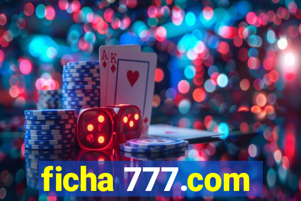 ficha 777.com