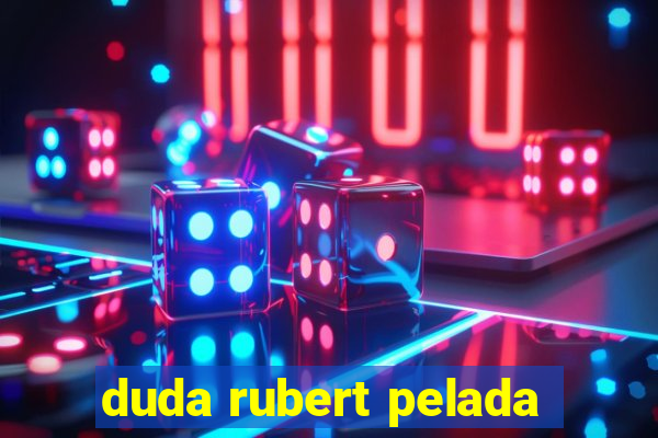 duda rubert pelada