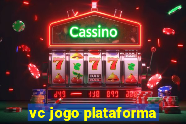 vc jogo plataforma