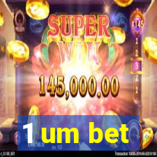 1 um bet