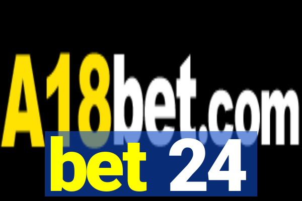 bet 24