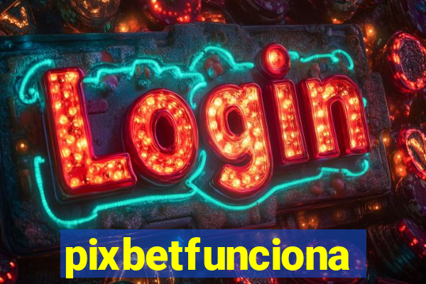 pixbetfunciona