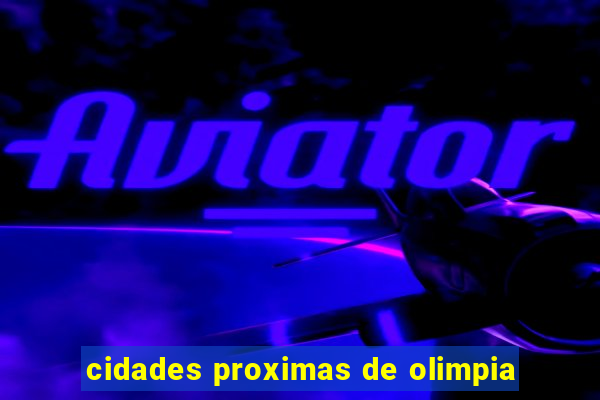 cidades proximas de olimpia