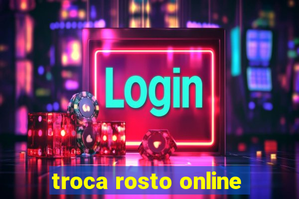 troca rosto online