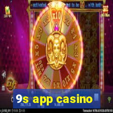 9s app casino