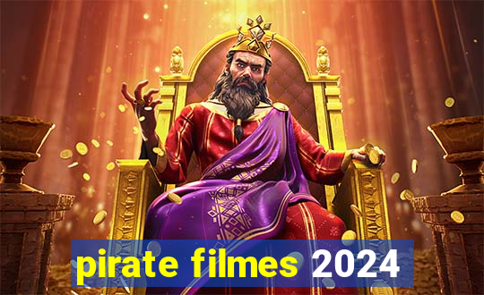 pirate filmes 2024