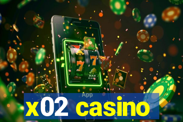 x02 casino