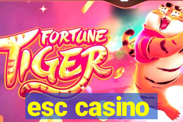 esc casino