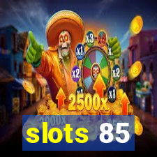 slots 85