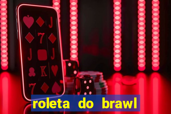 roleta do brawl stars 2024