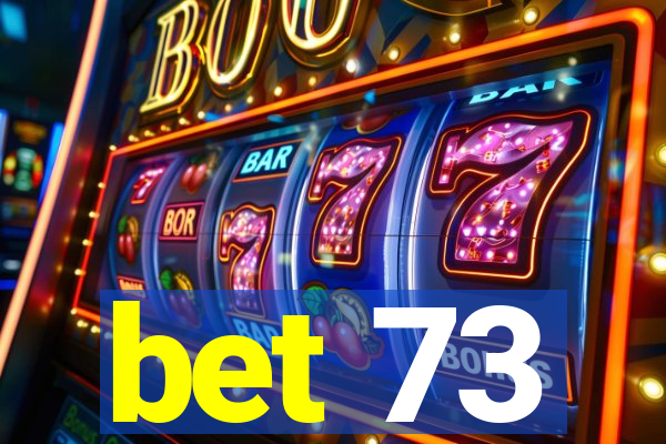 bet 73