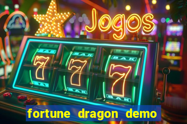 fortune dragon demo aposta de 500