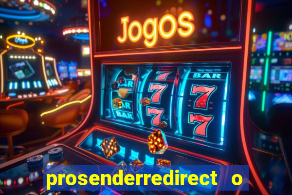 prosenderredirect o que é