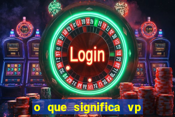 o que significa vp + 2 no sportingbet