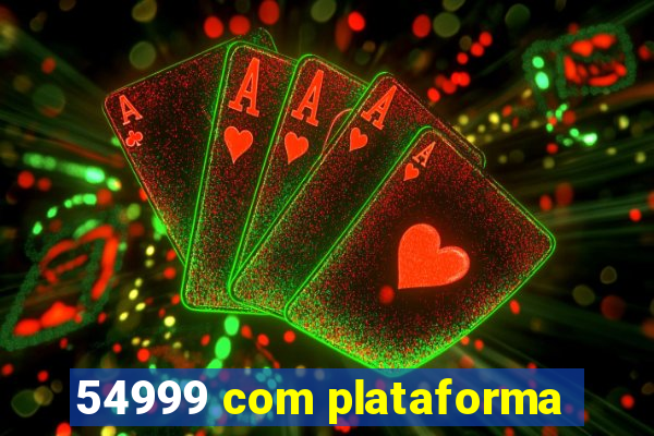 54999 com plataforma