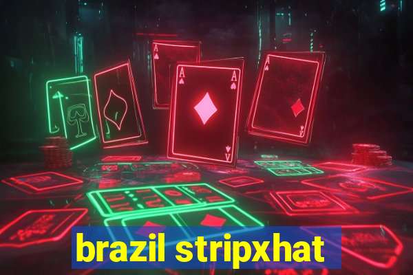 brazil stripxhat