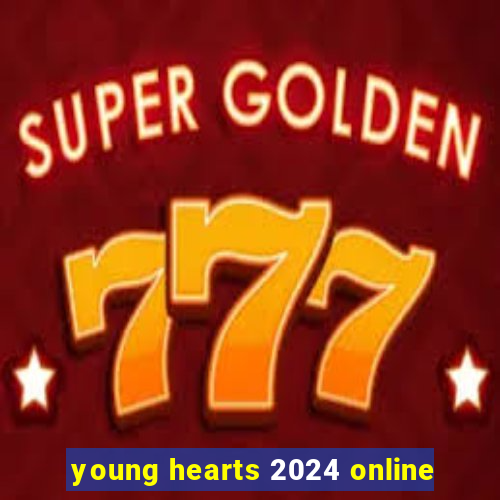 young hearts 2024 online