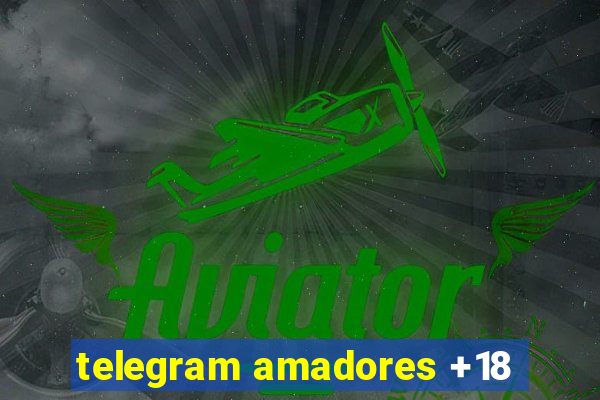 telegram amadores +18