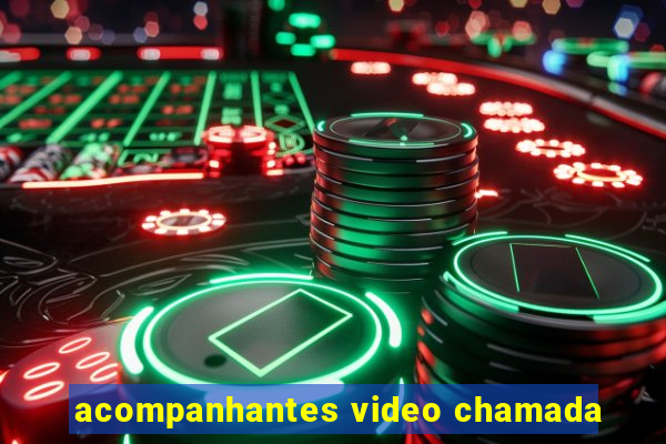 acompanhantes video chamada