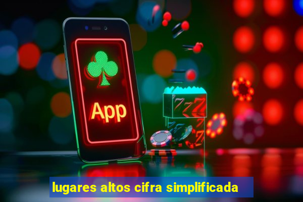 lugares altos cifra simplificada