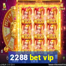 2288 bet vip