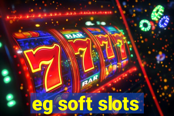 eg soft slots