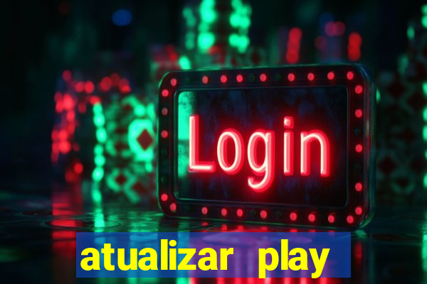 atualizar play store baixar