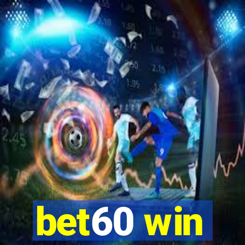 bet60 win