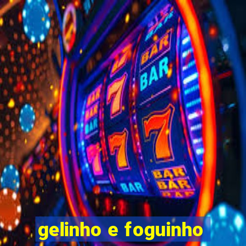 gelinho e foguinho