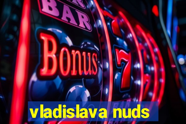 vladislava nuds