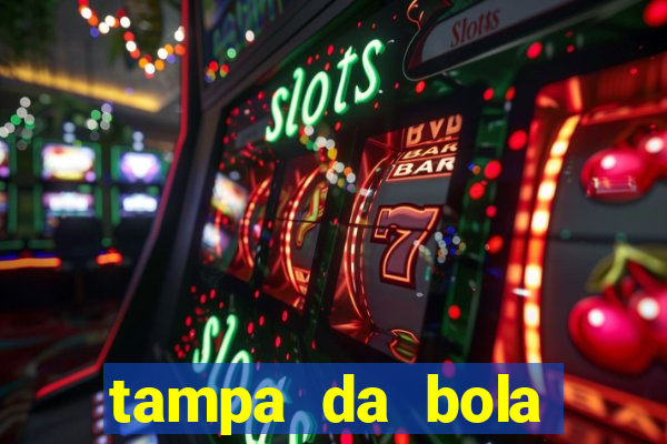 tampa da bola futebol ao vivo hoje