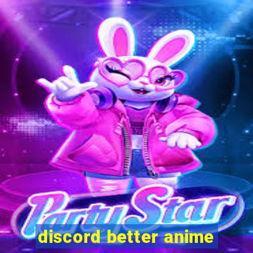 discord better anime