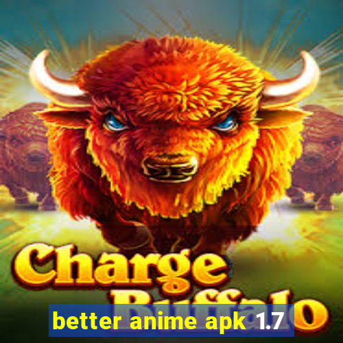 better anime apk 1.7