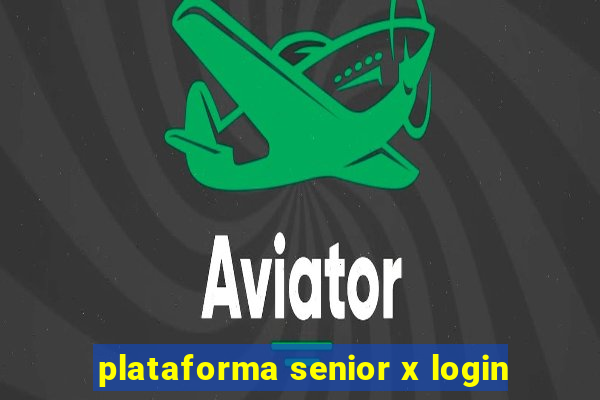 plataforma senior x login