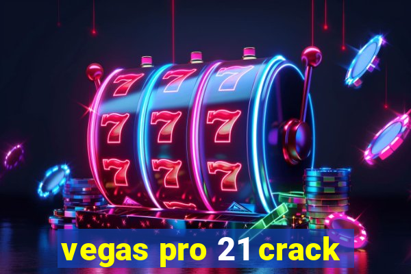 vegas pro 21 crack