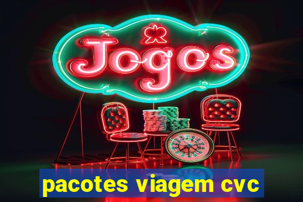 pacotes viagem cvc