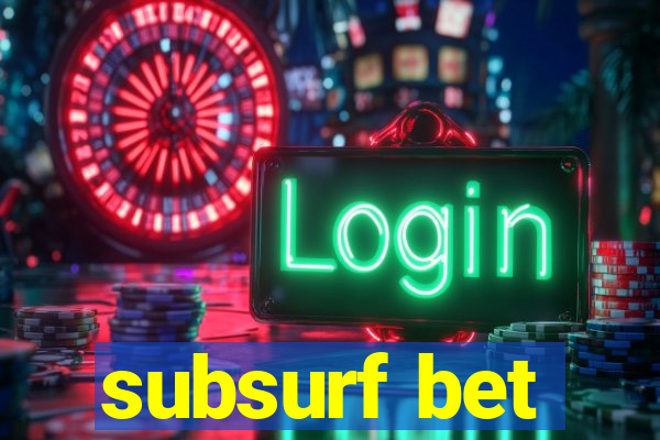 subsurf bet