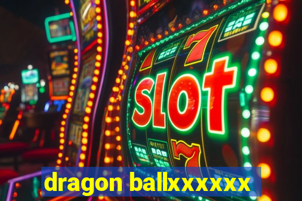 dragon ballxxxxxx