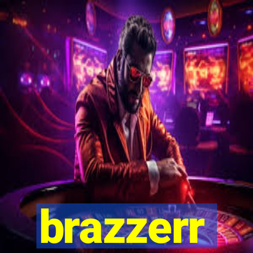 brazzerr