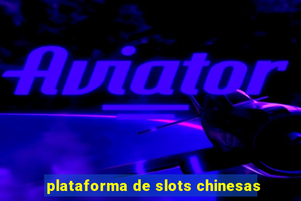 plataforma de slots chinesas