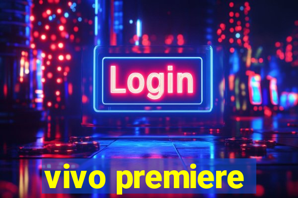 vivo premiere