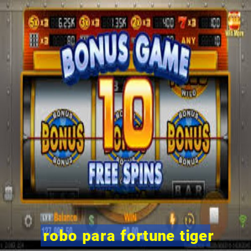 robo para fortune tiger