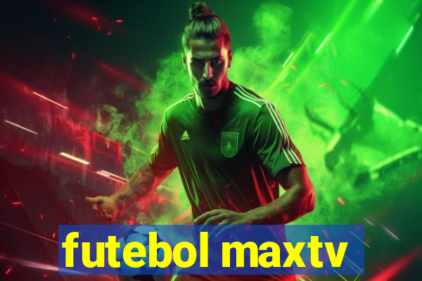 futebol maxtv