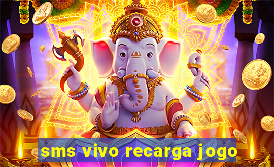 sms vivo recarga jogo