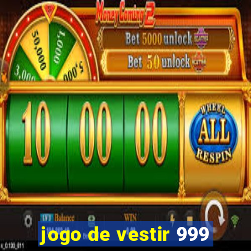 jogo de vestir 999