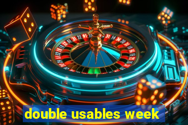 double usables week