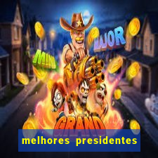 melhores presidentes da história