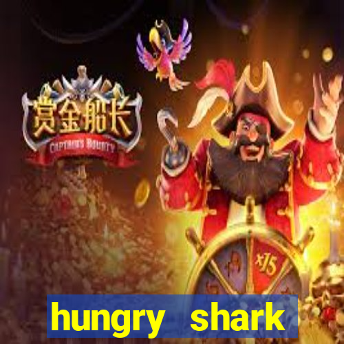 hungry shark evolution dinheiro infinito