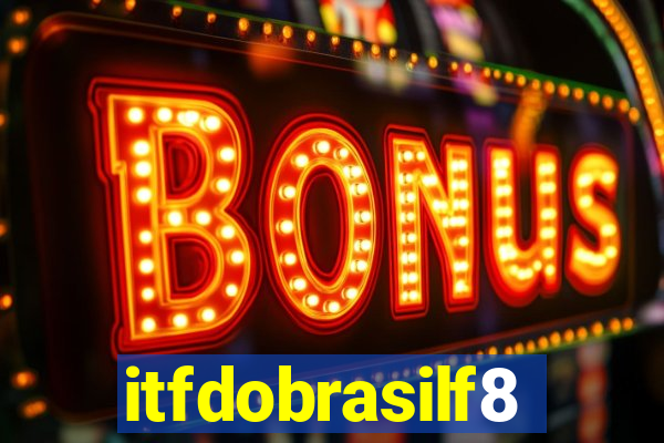 itfdobrasilf8