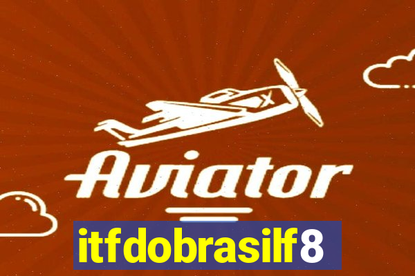 itfdobrasilf8